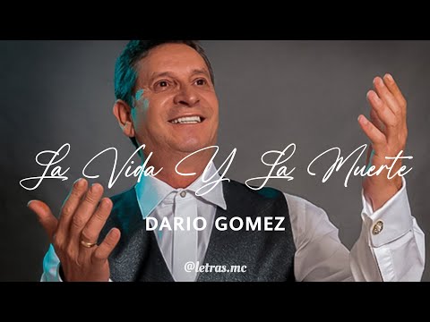 La Vida Y La Muerte - Darío Gómez - Letra