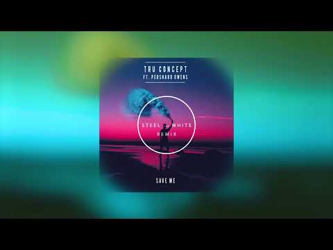 TRU Concept - Save Me ( Steel and White Remix ) ft. Pershard Owens