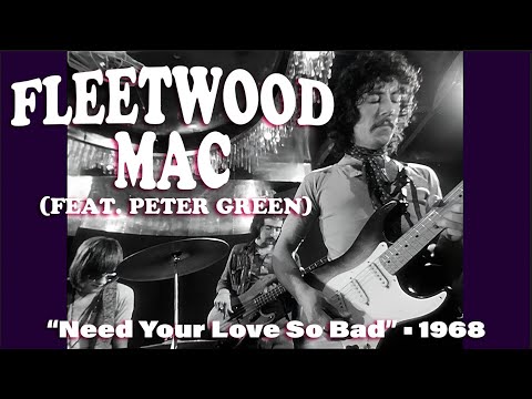 Fleetwood Mac (feat. Peter Green) • “Need Your Love So Bad” • 1968 [Reelin' In The Years Archive]