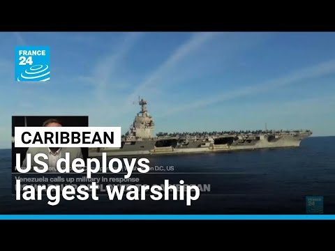 美國部署全球最大軍艦至拉丁美洲，區域緊張局勢升級！🇫🇷 FRANCE 24 英文 (US deploys world's largest warship to Latin America amid escalating tensions • FRANCE 24 English)