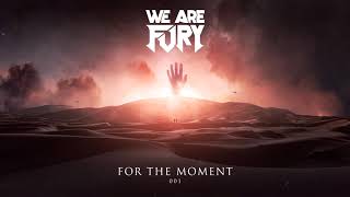 WE ARE FURY - For The Moment: 001