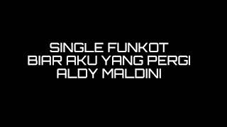 Download lagu SINGLE FUNKOT BIAR AKU YANG PERGI - ALDY MALDINI 2022 mp3