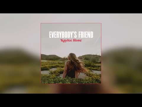 Kaylee Rose - Everybody's Friend (Official Audio)