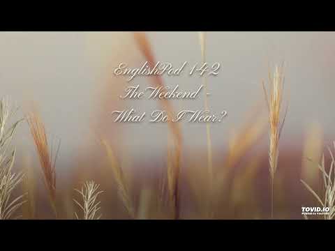 EnglishPod 142 The Weekend - What Do I Wear?