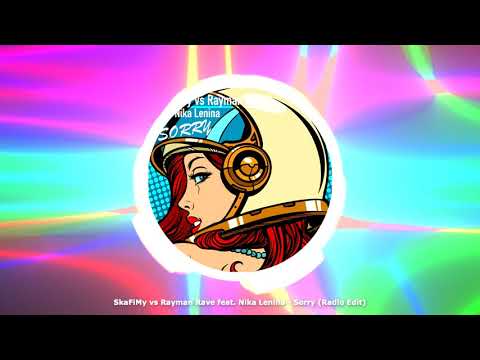 SkaFiMy vs Rayman Rave feat. Nika Lenina - Sorry (Radio Edit)