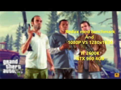 GTX 960 4GB - i7 2600K GTA V Redux 1080P Benchmark And 1080P VS 1280x1024