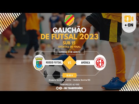 RODEIO FUTSAL X AMÉRICA - GAUCHÃO DE FUTSAL 2023 | SUB 15  (27/08/2023)