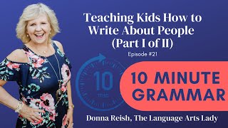10-Minute Grammar Episode 21: Teaching Kids How to Write About People (Part I of II)