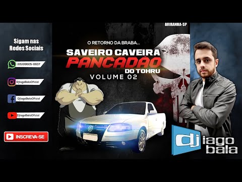 CD SAVEIRO CAVEIRA PANCADÃO DO TOHRU VOLUME 02 DE ARIRANHA-SP - DJ IAGO BALA