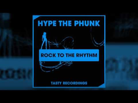 Hype The Phunk - Rock To The Rhythm (Original Mix)