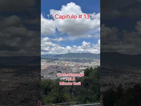 Quetzaltenango Xela mirador el Baúl #baul #quetzaltenango #xelajú
