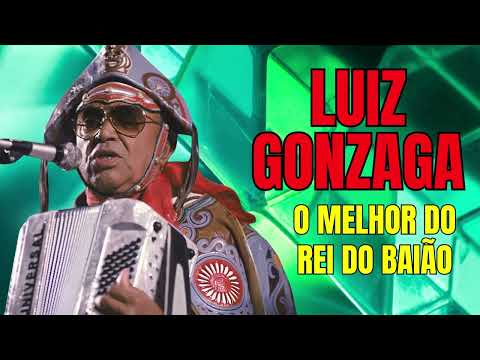 Luiz Gonzaga - O Melhor do Rei do Baião