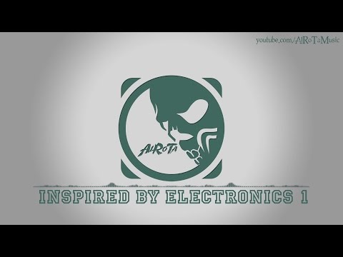 Inspired By Electronics 1 by Niklas Gustavsson - [Electro Music]