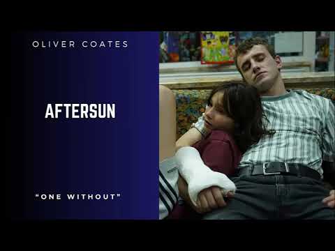 Aftersun - One Without - Oliver Coates