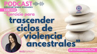 Ejercicio para trascender ciclos de violencia ancestrales