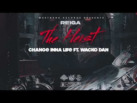 Reiga - Change inna life ft Wacko Dan (Official Audio)