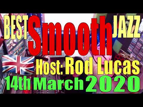Best Smooth Jazz : 14th March 2020 : Host Rod Lucas