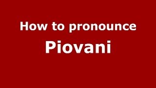 How to pronounce Piovani