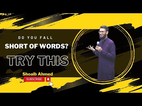 Do You Fall Short of Words? Try This - Shoaib Ahmed
