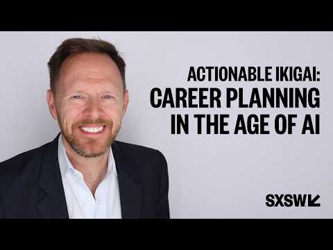  Actionable Ikigai: Career Planning in the age of AI | SXSW 2026