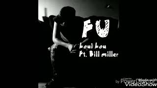 FU (Forgive Us) - Loui Lou Ft. Bill miller
