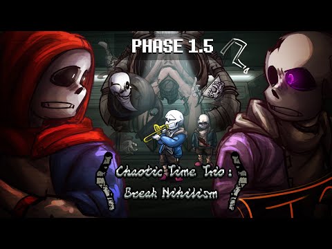 【PERSONAL BEST WORK】Chaotic Time Trio:Break Nihilism (cttulb) P1.5 [refused repentance]