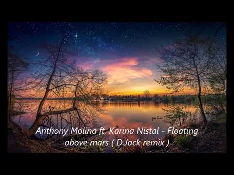 Anthony Molina ft.  Karina Nistal -  Floating above mars  (D. Jack remix)