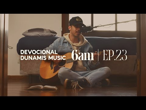 6 AM | DEVOCIONAL COM DUNAMIS MUSIC (EP. 23) - ft. Matheus Gonçalves