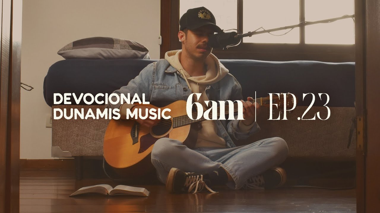 6 AM | DEVOCIONAL COM DUNAMIS MUSIC (EP. 23) - ft. Matheus Gonçalves