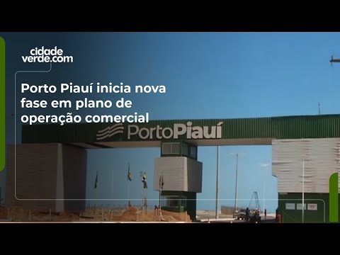 Porto Piauí inicia nova fase em plano de operação comercial