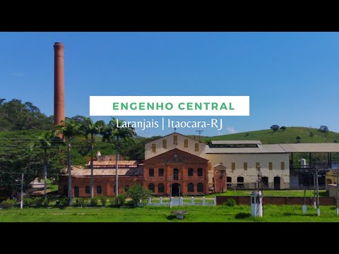 Engenho Central das Laranjeiras | Laranjais | Itaocara-RJ