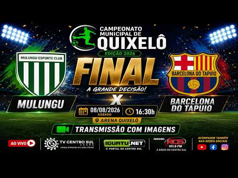🏆 AO VIVO ⚽🔥 FINAL CAMPEONATO QUIXELOENSE 2026 // MULUNGU x BARCELONA DO TAPUIO ⚽🔥 🏆