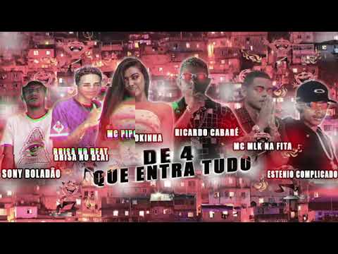 ESTENIO COMPLICADO, BRISA ,SONY ,RICARDO ,MC MLK  , FEAT MC PIPOKINHA, DE 4 QUE ENTRA TUDO