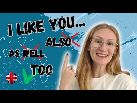 ALSO, AS WELL and TOO, What Is The Difference? - British English