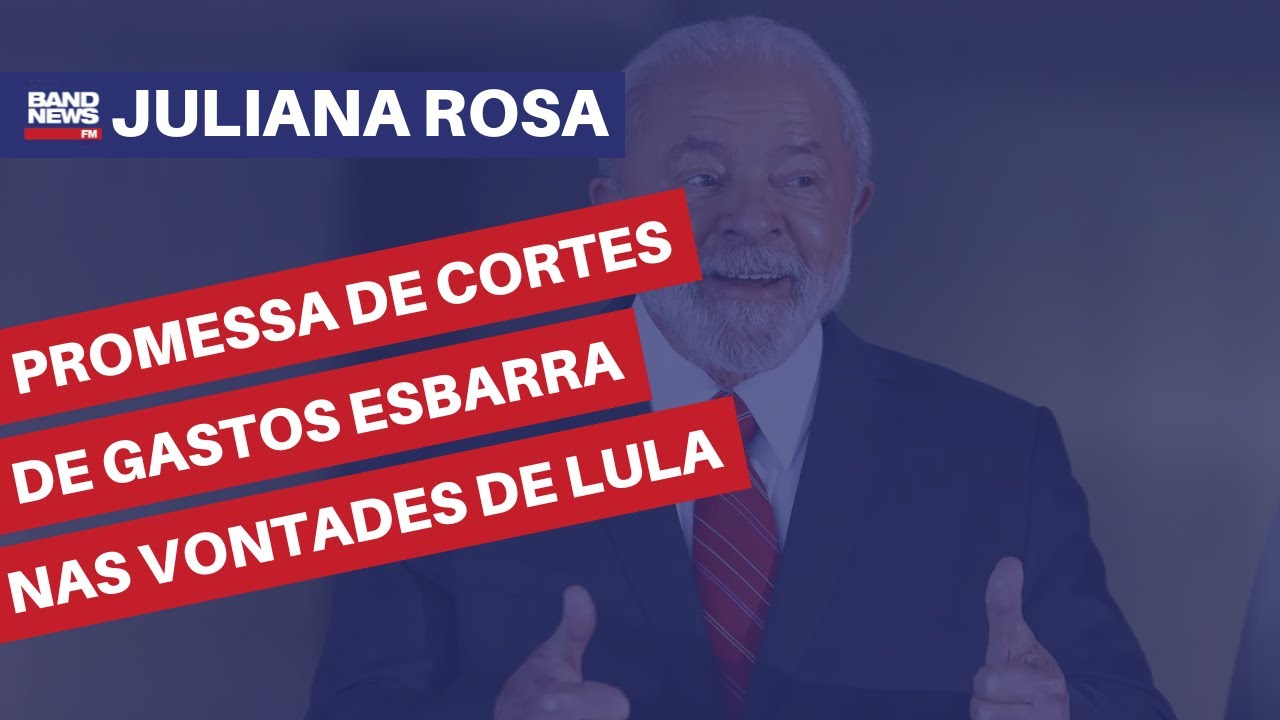 Promessa de cortes de gastos esbarra nas vontades de Lula | Juliana Rosa