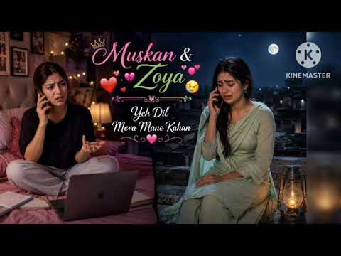 EP 55) Zoya ka mana muskan ka gussa 😡