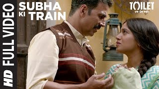Subha Ki Train Full Video Song  Akshay Kumar Bhumi