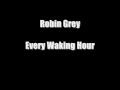 Robin Grey Every Waking Hour 