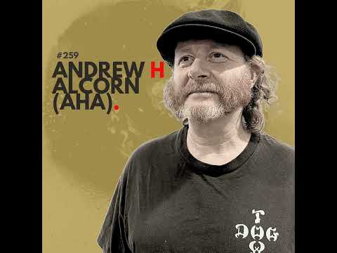 Andrew H. Alcorn (AHA): “Get up. Dress up. Show up" (Ep. 259).