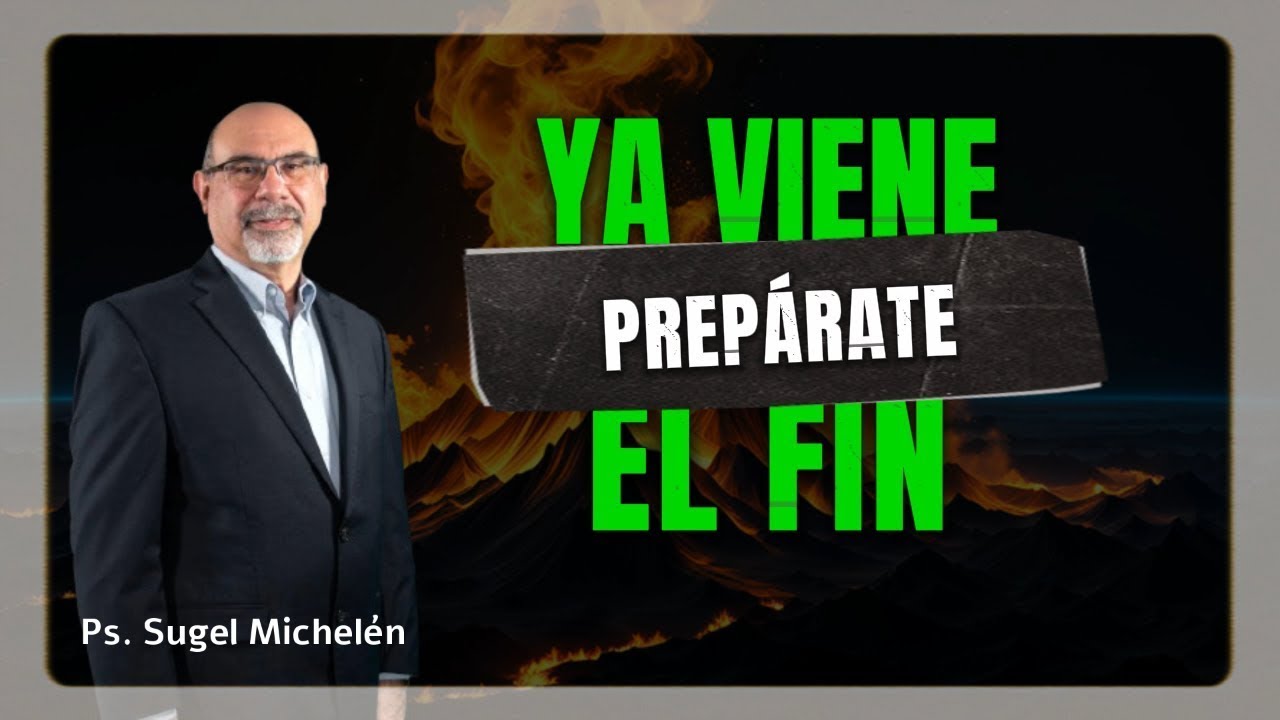 EL FIN SE HA ACERCADO // PREPÁRATE // Sermón Pastor Sugel Michelén