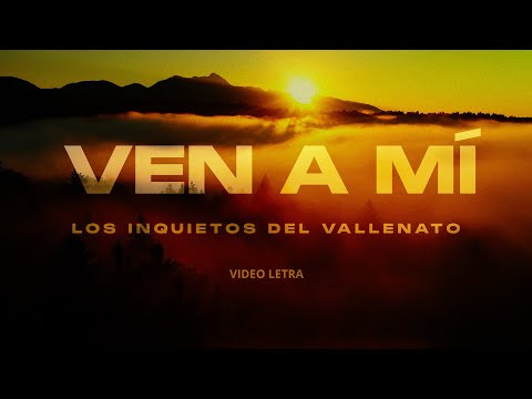 Ven A Mí - Los Inquietos Del Vallenato (Lyric Video)