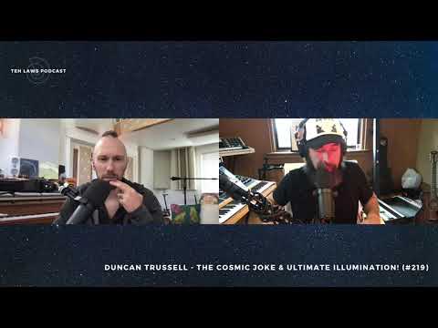 Ten Laws Podcast | Duncan Trussell - The Cosmic Joke & Ultimate Illumination! (#219) *Full Convo*