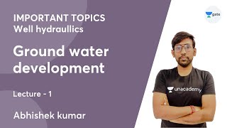 L 1 | Ground water development | IMPORTANT TOPICS - Well hydraulics | Abhishek Kumar