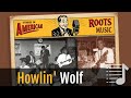 How Howlin’ Wolf Changed Blues Forever