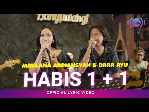 Maulana Ardiansyah, Dara Ayu - Habis 1+1 (Official Lyric Video)