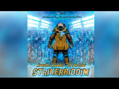 Smooth x Saddis - If Ah War (Striker Riddim)