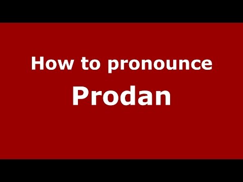 How to pronounce Prodan (Romanian/Romania)  - PronounceNames.com