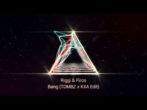 Riggi & Piros - Bang (TOMBZ x KXA Edit)