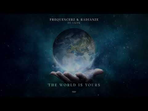 Frequencerz & Radianze Ft. LXCPR - The World Is Yours (Official Music Video)