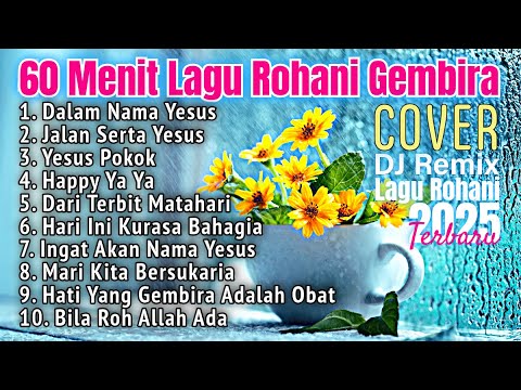 60 Menit Lagu Rohani Kristen Gembira 2025